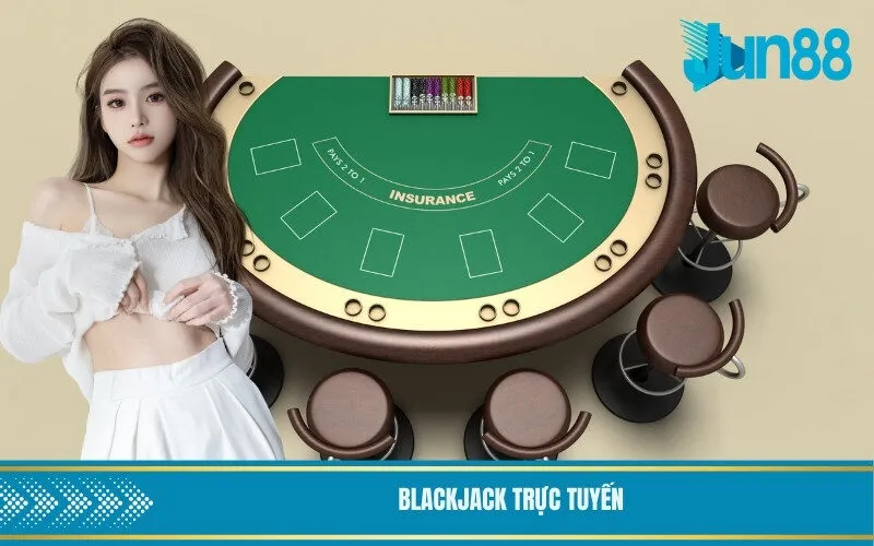 Blackjack Trực Tuyến