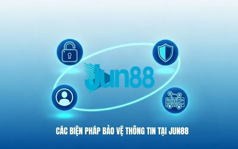 Các biện pháp bảo vệ thông tin tại Jun88