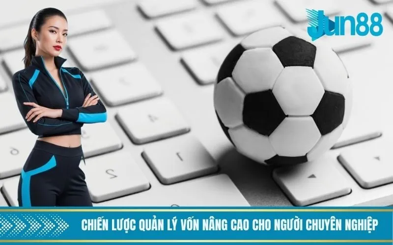 Chiến lược quản lý vốn nâng cao cho người chuyên nghiệp
