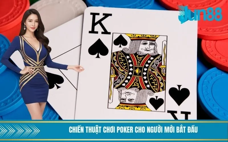 Chiến thuật chơi Poker cho người mới bắt đầu
