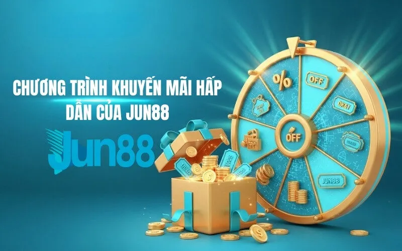 Chương Trình Khuyến Mãi Hấp Dẫn của Jun88
