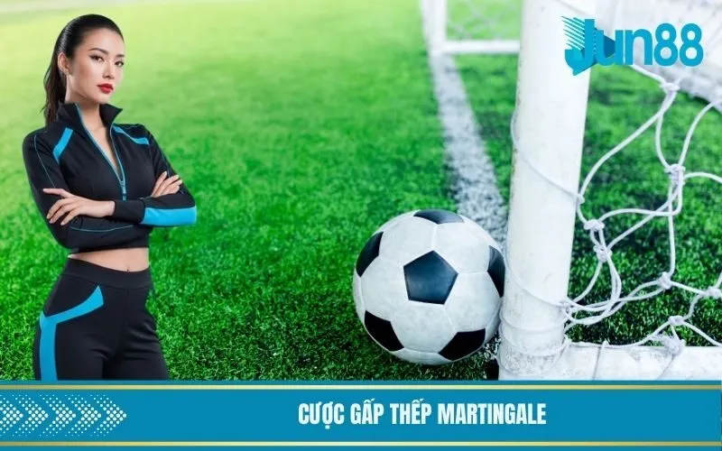 Cược Gấp Thếp Martingale