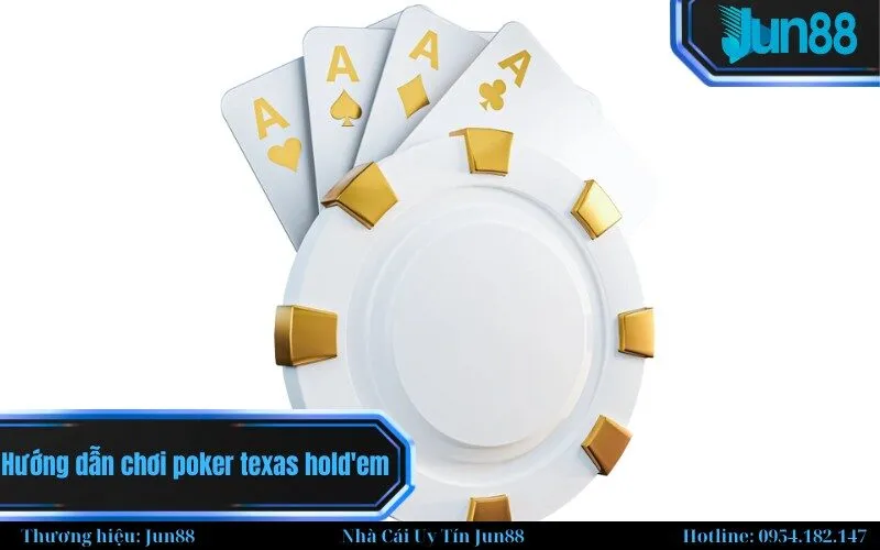 Hướng dẫn chơi poker texas hold'em.
