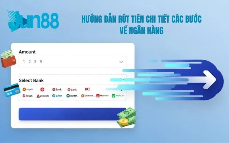Hướng dẫn rút tiền chi tiết các bước về ngân hàng