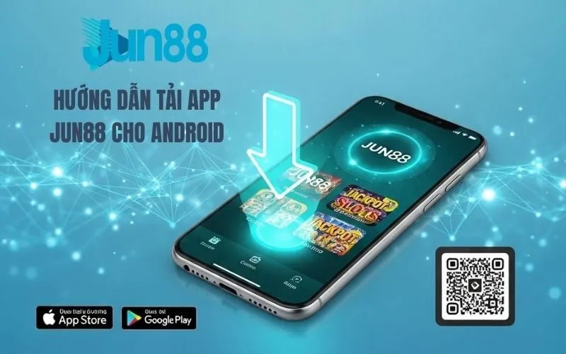 Hướng Dẫn Tải App Jun88 Cho Android