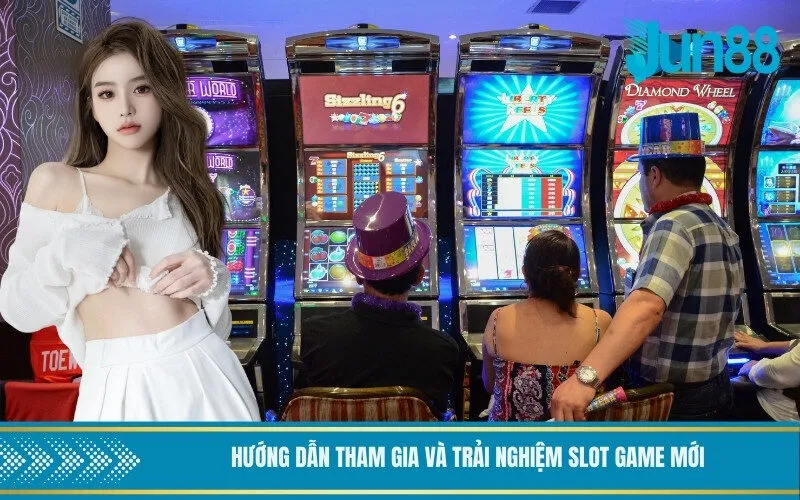 Hướng dẫn tham gia và trải nghiệm Slot game mới