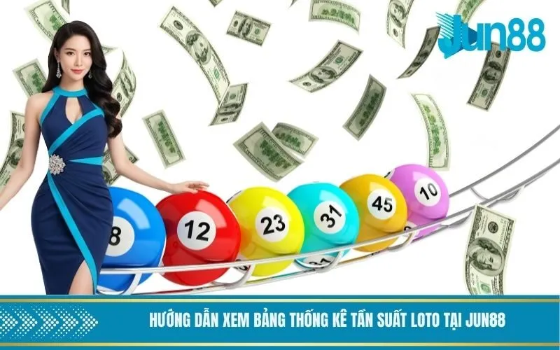 Hướng dẫn xem bảng thống kê tần suất loto tại Jun88