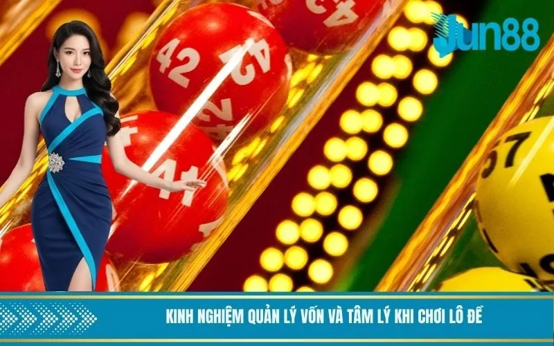 Kinh nghiệm quản lý vốn và tâm lý khi chơi lô đề