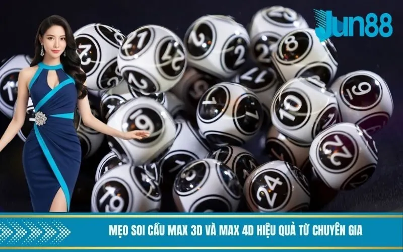 Mẹo soi cầu Max 3D và Max 4D hiệu quả từ chuyên gia