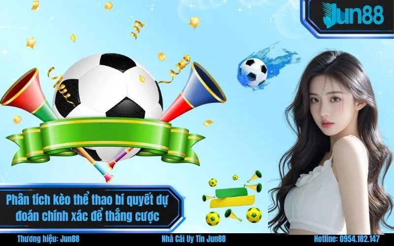 Phân tích kèo thể thao bí quyết dự đoán chính xác để thắng cược