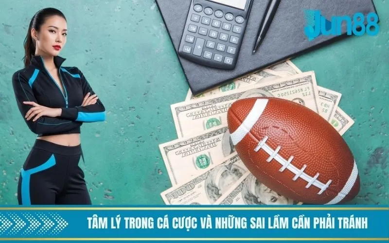 Tâm lý trong cá cược và những sai lầm cần phải tránh