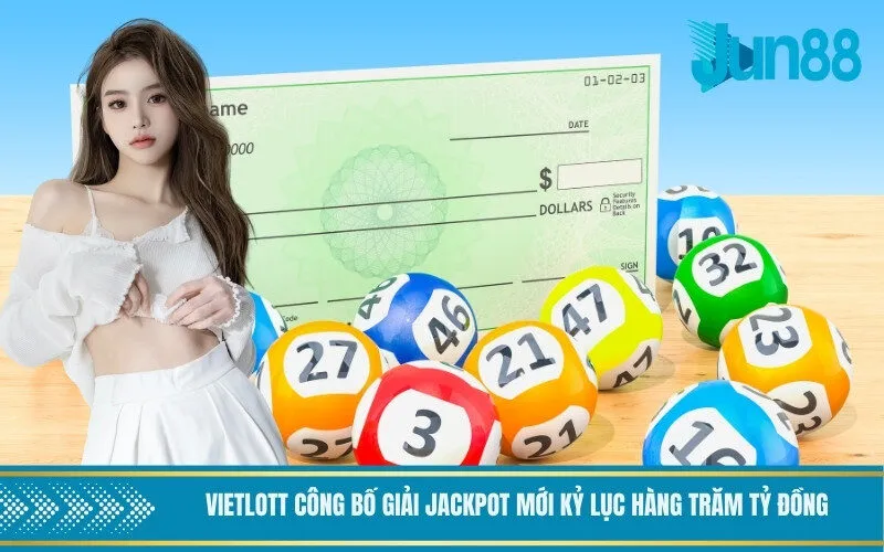 Vietlott công bố giải Jackpot mới kỷ lục hàng trăm tỷ đồng